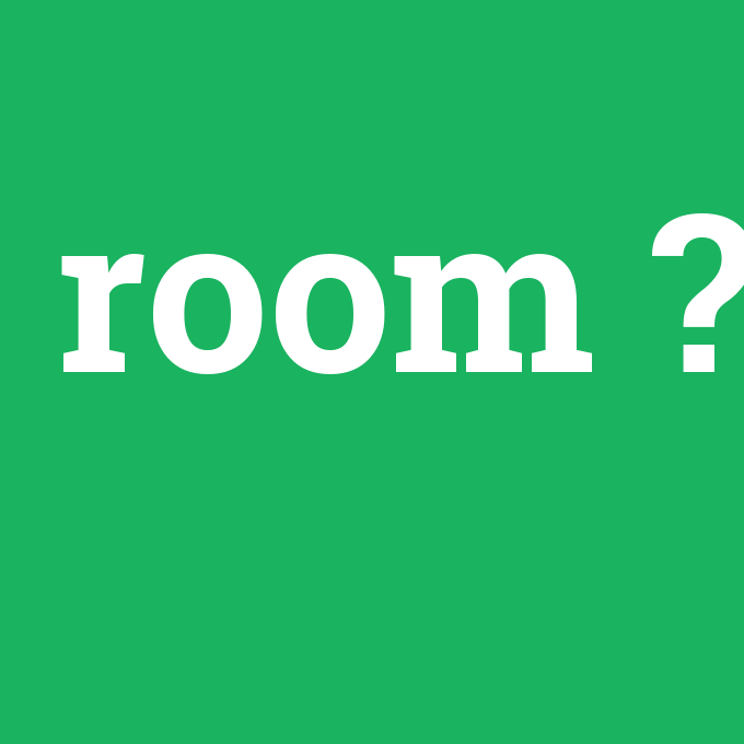 room, room nedir ,room ne demek