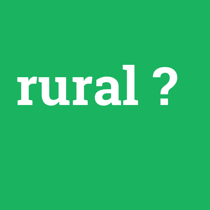 rural, rural nedir ,rural ne demek