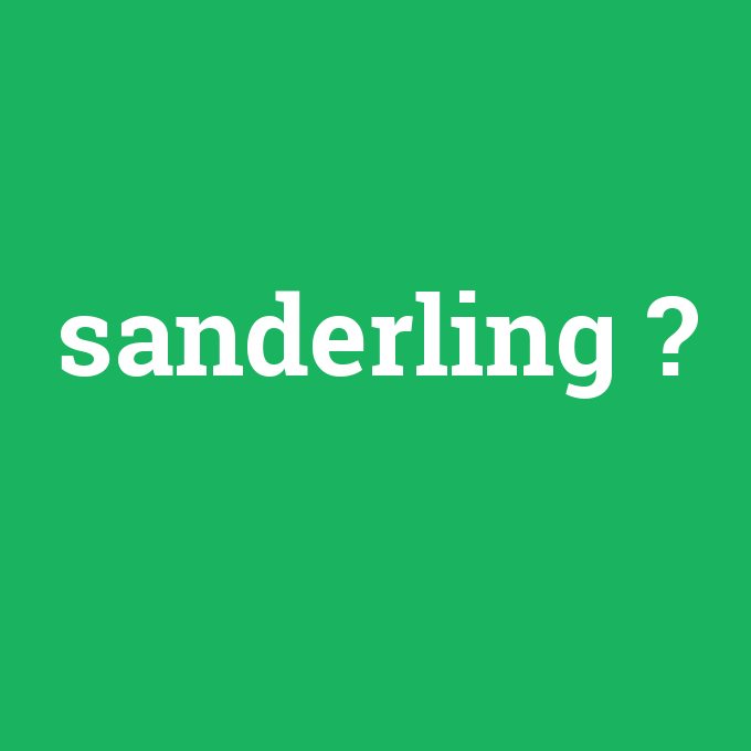 sanderling, sanderling nedir ,sanderling ne demek