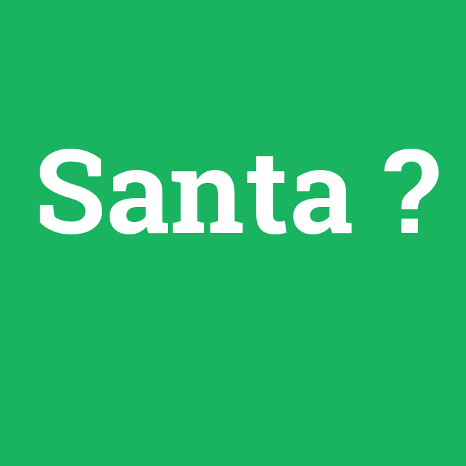 Santa, Santa nedir ,Santa ne demek