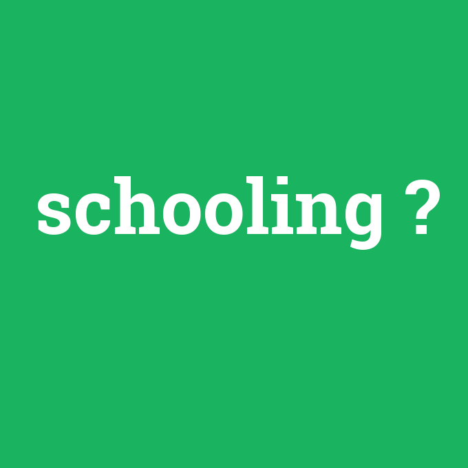 schooling, schooling nedir ,schooling ne demek