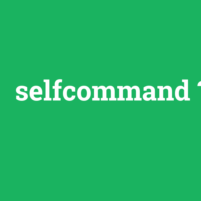 selfcommand, selfcommand nedir ,selfcommand ne demek