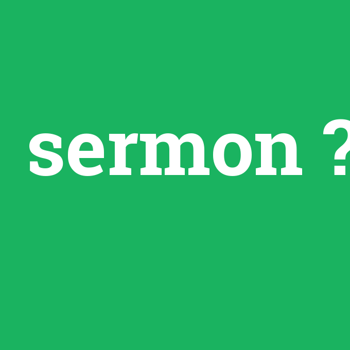 sermon, sermon nedir ,sermon ne demek