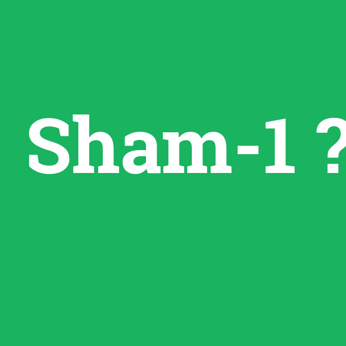 Sham-1, Sham-1 nedir ,Sham-1 ne demek