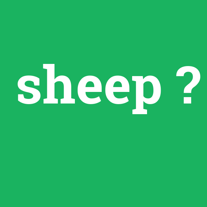 sheep, sheep nedir ,sheep ne demek