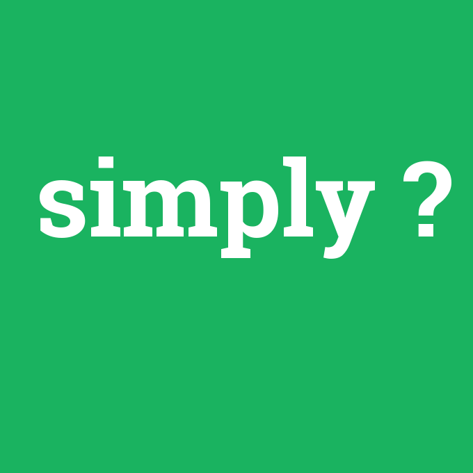 simply, simply nedir ,simply ne demek