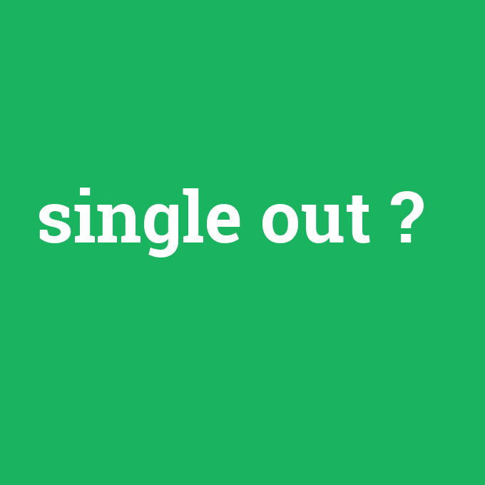 single out, single out nedir ,single out ne demek