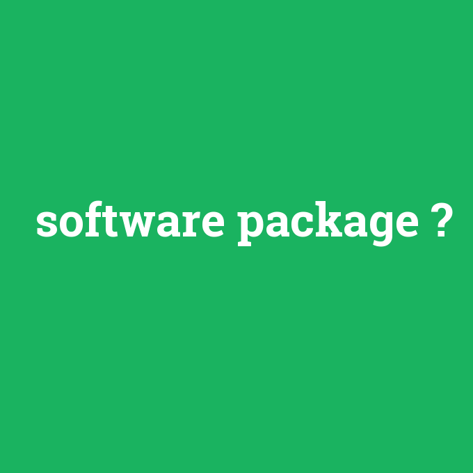software package, software package nedir ,software package ne demek