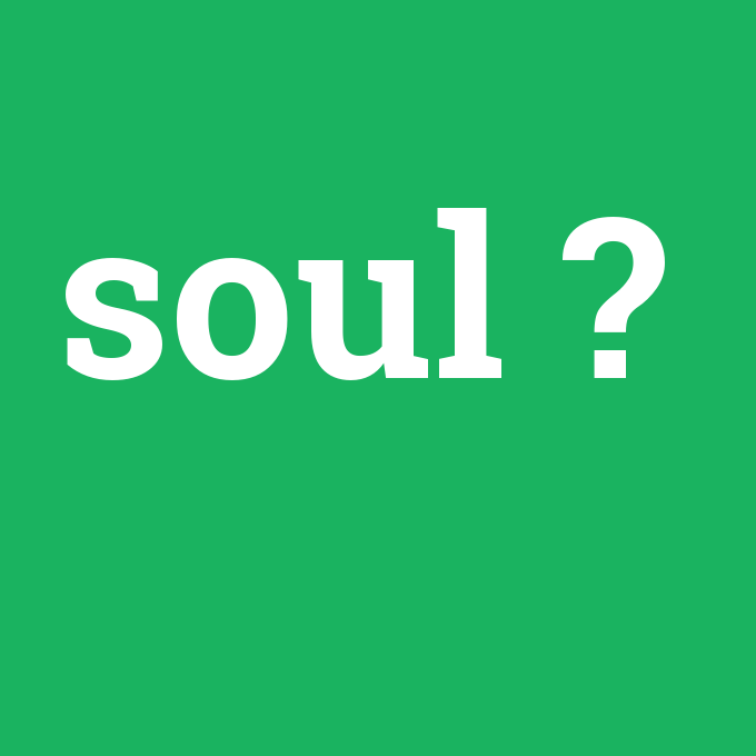 soul, soul nedir ,soul ne demek