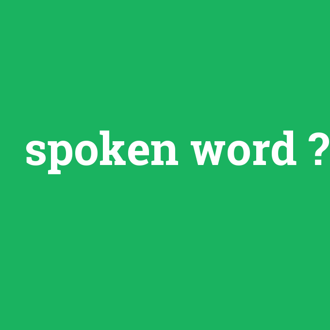 spoken word, spoken word nedir ,spoken word ne demek