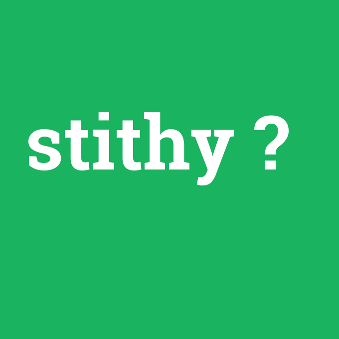 stithy, stithy nedir ,stithy ne demek