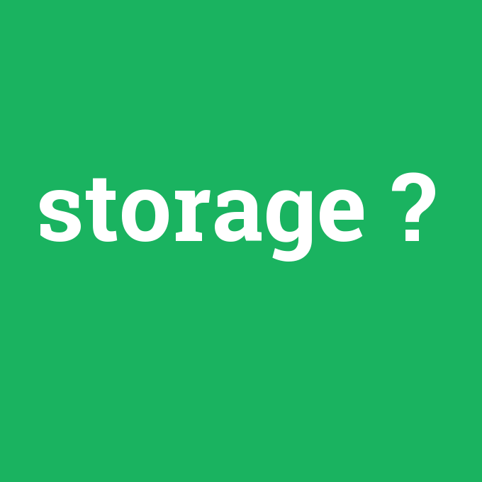 storage, storage nedir ,storage ne demek