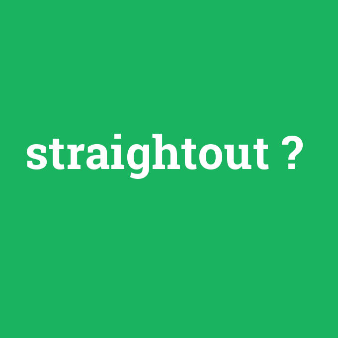 straightout, straightout nedir ,straightout ne demek