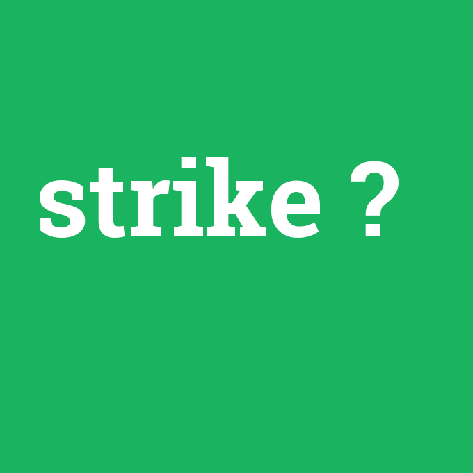 strike, strike nedir ,strike ne demek