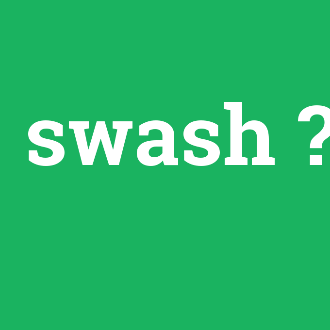 swash, swash nedir ,swash ne demek
