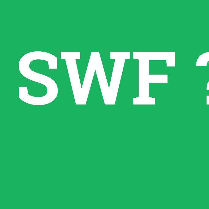 SWF, SWF nedir ,SWF ne demek
