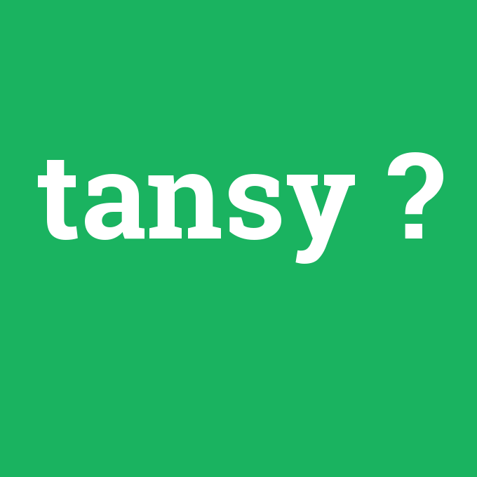 tansy, tansy nedir ,tansy ne demek