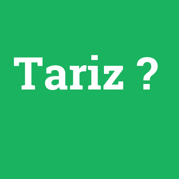 Tariz, Tariz nedir ,Tariz ne demek