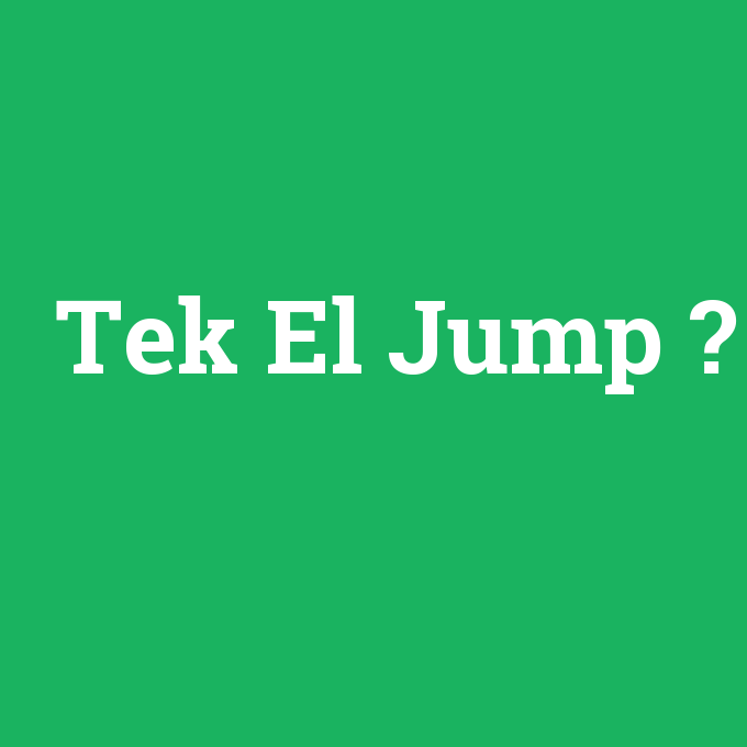 Tek El Jump, Tek El Jump nedir ,Tek El Jump ne demek