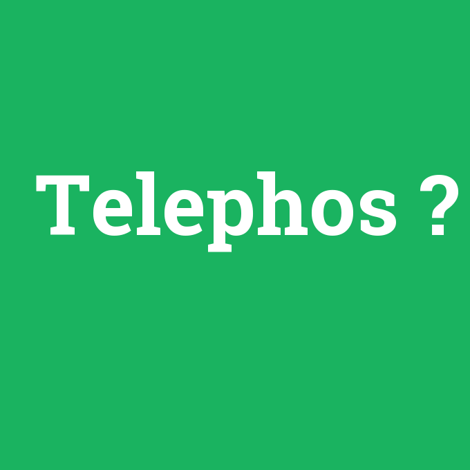 Telephos, Telephos nedir ,Telephos ne demek