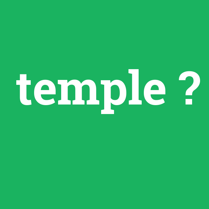 temple, temple nedir ,temple ne demek