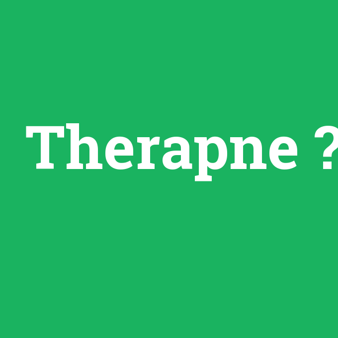 Therapne, Therapne nedir ,Therapne ne demek