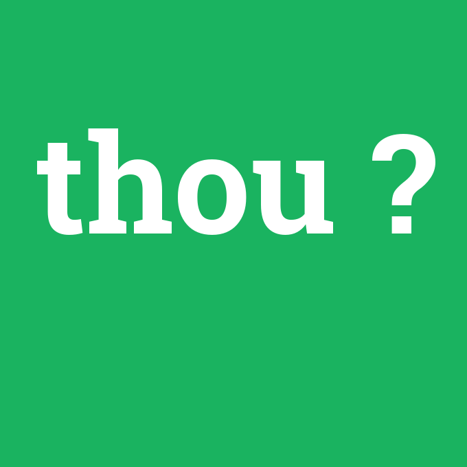 thou, thou nedir ,thou ne demek