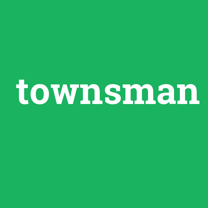 townsman, townsman nedir ,townsman ne demek