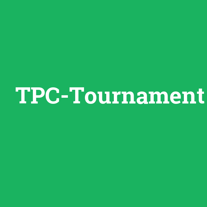 TPC-Tournament, TPC-Tournament nedir ,TPC-Tournament ne demek