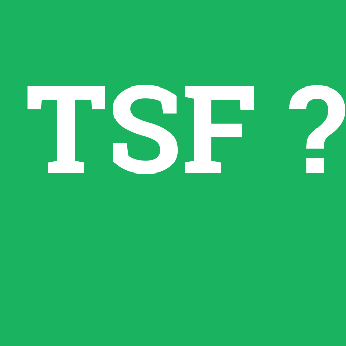 TSF, TSF nedir ,TSF ne demek