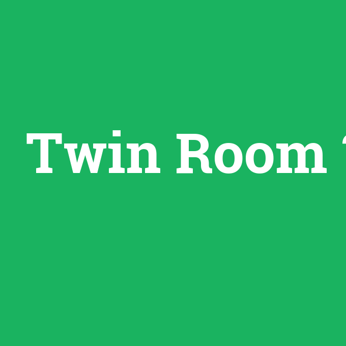 Twin Room, Twin Room nedir ,Twin Room ne demek