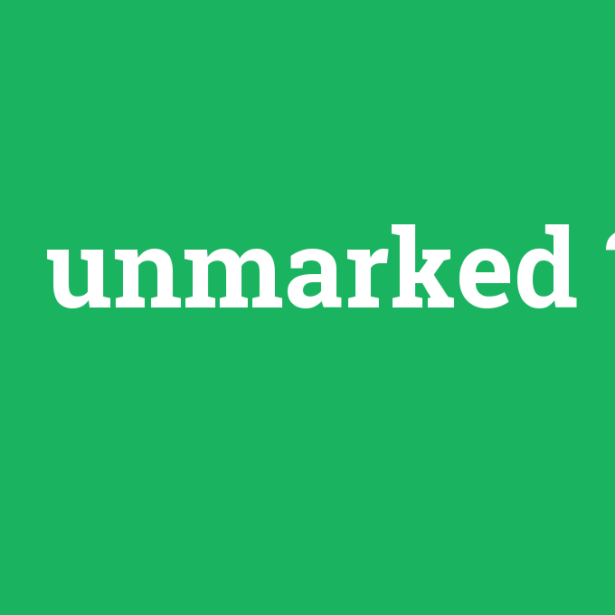 unmarked, unmarked nedir ,unmarked ne demek