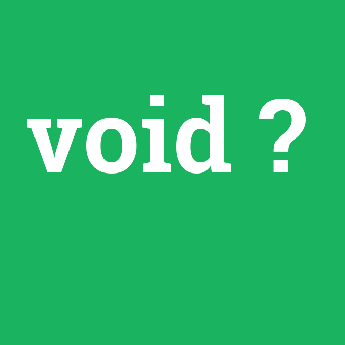 void, void nedir ,void ne demek