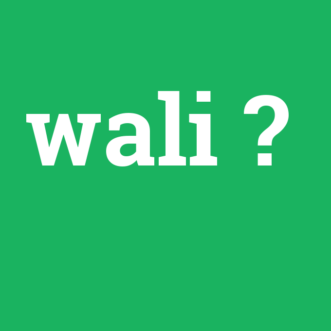 Wali - Anlamı Nedir [en-tr] çevirisi, telaffuzu