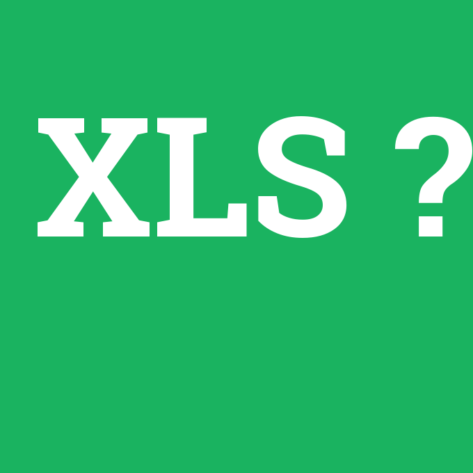 XLS, XLS nedir ,XLS ne demek