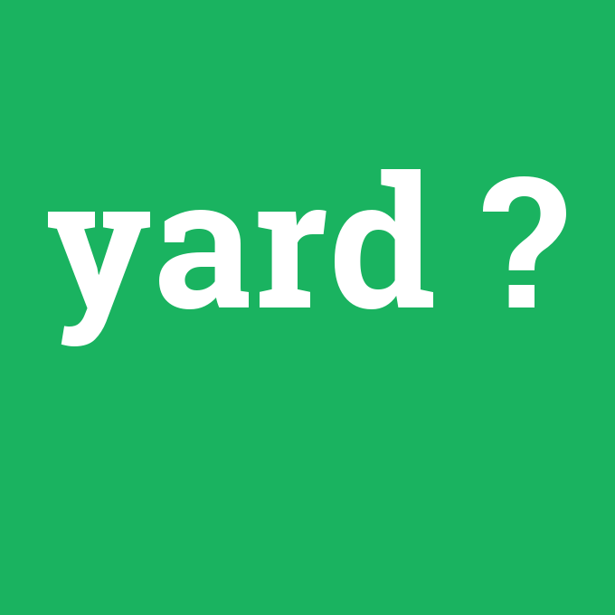 yard, yard nedir ,yard ne demek