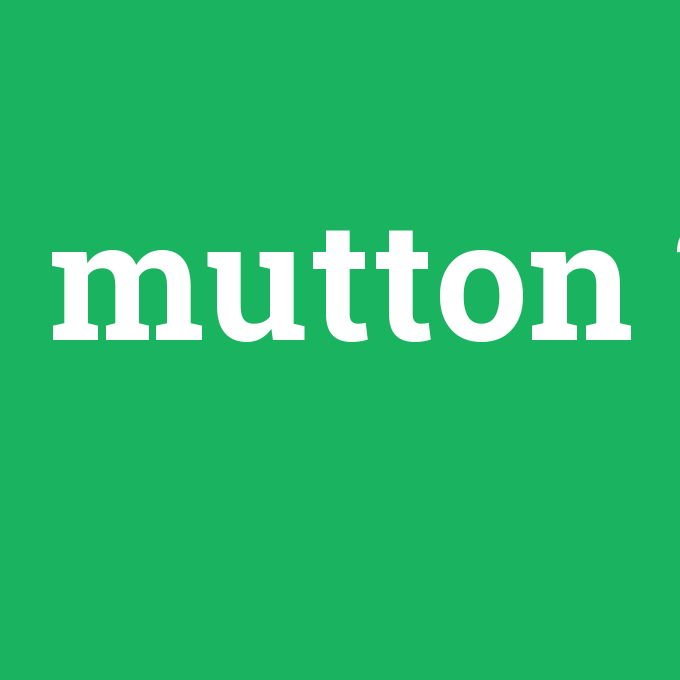 Mutton Anlami Nedir En Tr Cevirisi Telaffuzu Mutton Anlami Nedir En Tr Cevirisi Telaffuzu