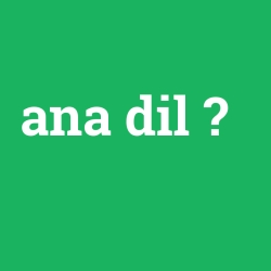ana dil