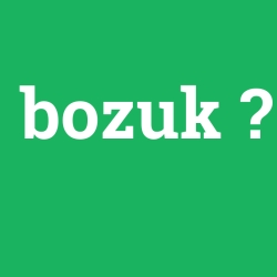 bozuk