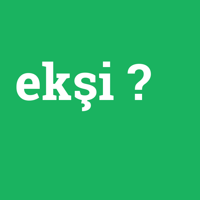 ekşi foto galeri
