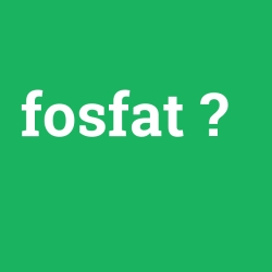 fosfat