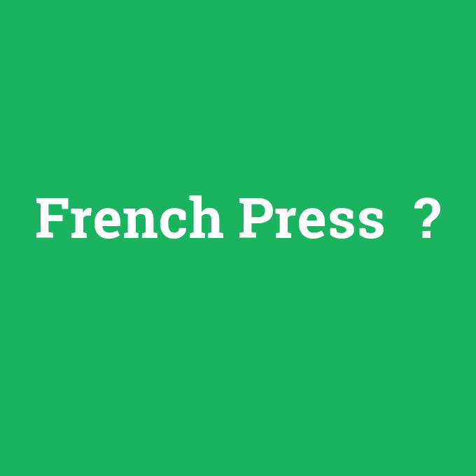 French Press 