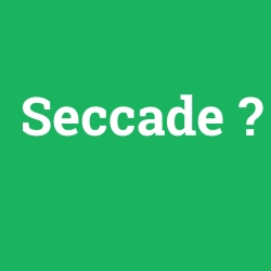 Seccade