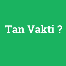 Tan Vakti