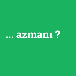 ... azmanı
