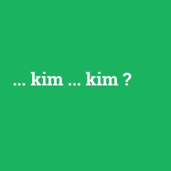 ... kim ... kim
