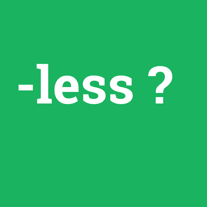 -less, -less nedir ,-less ne demek
