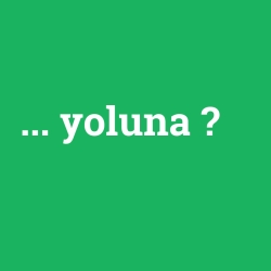 ... yoluna