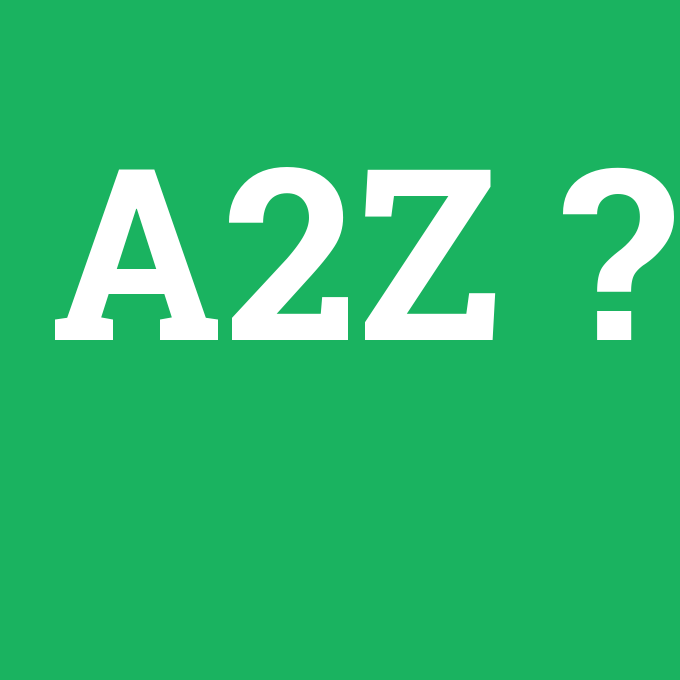 A2Z, A2Z nedir ,A2Z ne demek