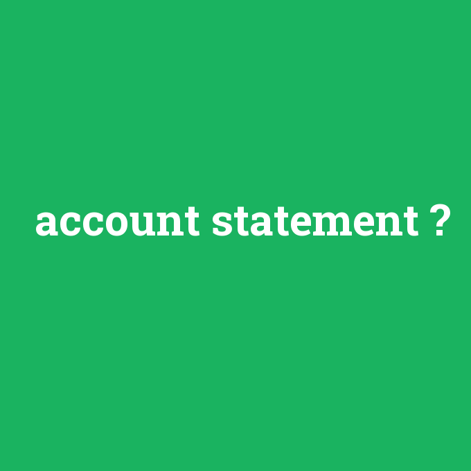 account statement, account statement nedir ,account statement ne demek